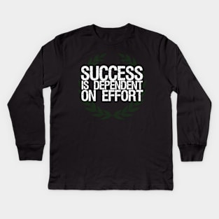 Success Is Dependent On Effort Kids Long Sleeve T-Shirt